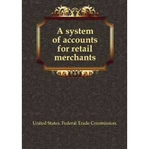 system of accounts for retail merchants. 1: United States. Federal 