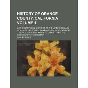 History of Orange County, California Volume 1 ; with biographical 