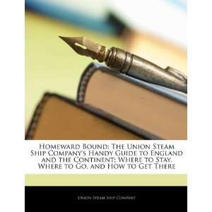  Homeward Bound The Union Steam Ship Companys Handy Guide 