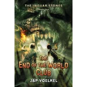  J&P VoelkelsThe Jaguar Stones, Book Two The End of the World 