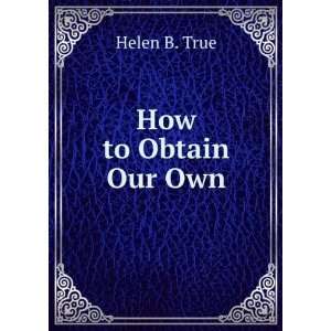  How to Obtain Our Own Helen B. True Books