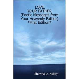 LOVE, YOUR FATHER (Poetic Messages from Your Heavenly Father) *First 