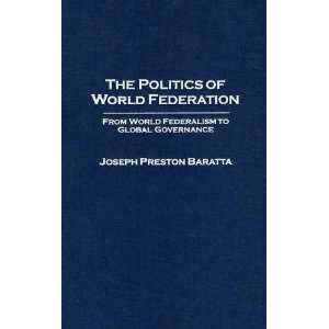  The Politics of World Federation From World Federalism to 