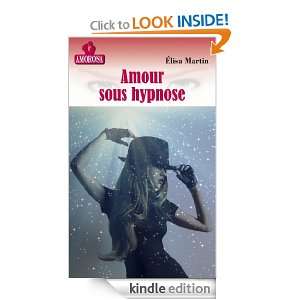 amour sous hypnose (French Edition) Elisa Martin  