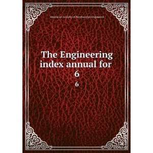  The Engineering index annual for . 6 American Society of 