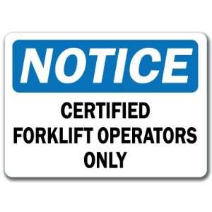 Notice Sign   Certified Forklift Operators Only   10 x 14 OSHA Safety 