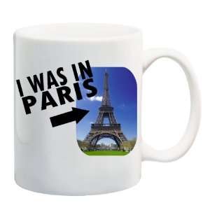  I WAS IN PARIS Mug Coffee Cup 11 oz 