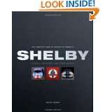 The Complete Book of Shelby Automobiles Cobras, Mustangs, and Super 