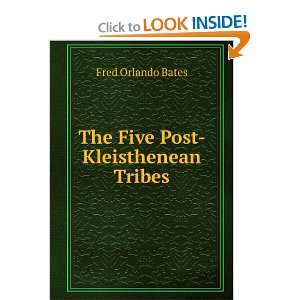    The Five Post Kleisthenean Tribes Fred Orlando Bates Books