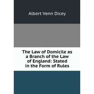   law of England, stated in the form of rules. Albert Venn Dicey Books