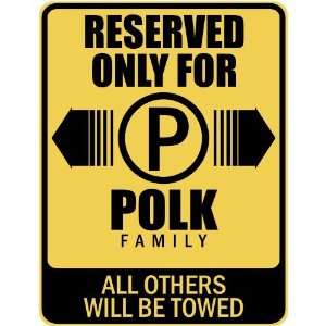   RESERVED ONLY FOR POLK FAMILY  PARKING SIGN