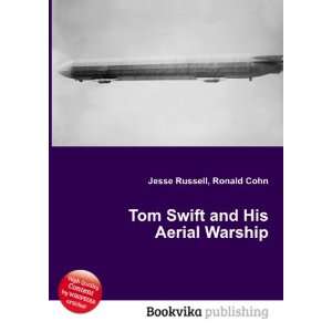  Tom Swift and His Aerial Warship Ronald Cohn Jesse 