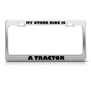  My Other Ride Is A Tractor Metal license plate frame Tag 