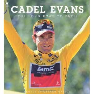    Cadel Evans The Long Road to Paris [Hardcover] Cadel Evans Books
