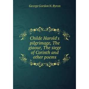   The siege of Corinth and other poems. George Gordon N. Byron Books