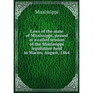  Laws of the state of Mississippi, passed at a called 