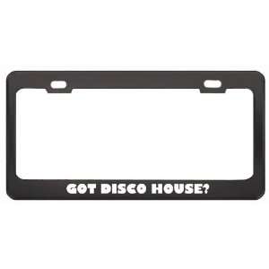 Got Disco House? Music Musical Instrument Black Metal License Plate 