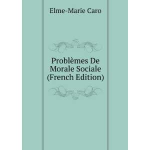   ¨mes De Morale Sociale (French Edition): Elme Marie Caro: Books