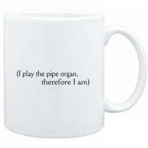  Mug White  i play the Pipe Organ, therefore I am 
