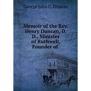   Minister of Ruthwell, Founder of . George John C. Duncan Books