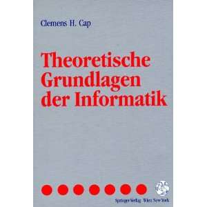 Theoretische Grundlagen der Informatik  Clemens H. Cap 