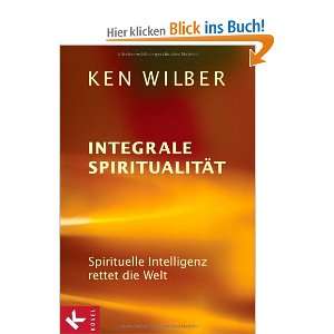 Integrale Spiritualität Spirituelle Intelligenz rettet die Welt 