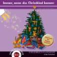 Immer, wenn das Christkind kommt, 2 Audio CDs von Christine Rettl 