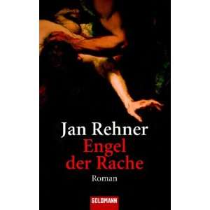 Engel der Rache.: .de: Jan Rehner, Doris Heinemann: Bücher