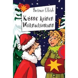 Küsse keinen Weihnachtsmann: .de: Hortense Ullrich: Bücher