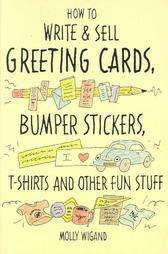 How to Write and Sell Greeting Cards, Bumper Stickers, T Shirts and 