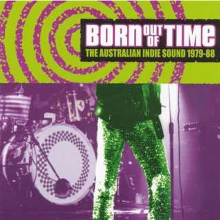 Born out of Time 1979 1988   The Australian Indie Scene.Opens in a 