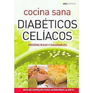 Cocina sana para diabeticos y celiacos/ Healthy Cooking for Diabetics 