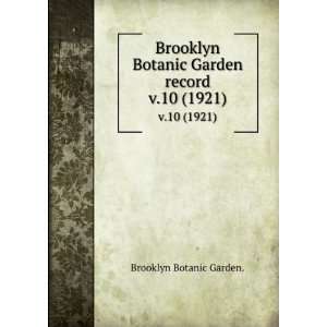   Brooklyn Botanic Garden record. v.10 (1921) Brooklyn Botanic Garden
