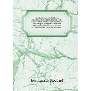   Stoddard Lectures, Volume 2: John Lawson Stoddard:  Books