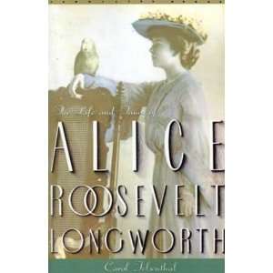  Princess Alice The Life and Times of Alice Roosevelt Longworth 