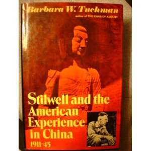   and the American Experience in China 1911 1945 Barbara Tuchman Books