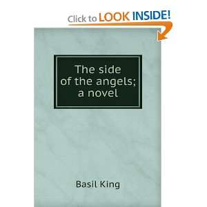  The side of the angels; a novel Basil King Books