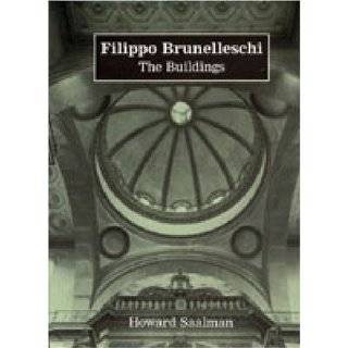 Filippo Brunelleschi The Buildings by Howard Saalman ( Hardcover 