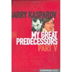  Garry Kasparov on My Great Predecessors, Part 5 [Hardcover] Garry 