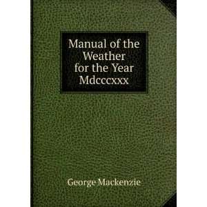   Manual of the Weather for the Year Mdcccxxx George Mackenzie Books