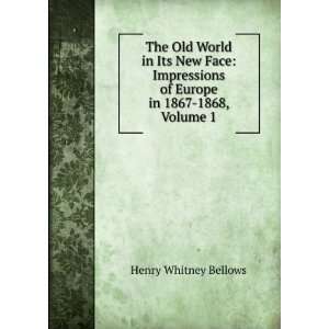  of Europe in 1867 1868, Volume 1 Henry Whitney Bellows Books