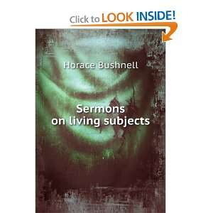  Sermons on living subjects Horace Bushnell Books