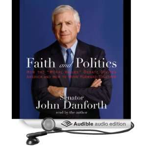   and Politics (Audible Audio Edition): Senator John Danforth: Books