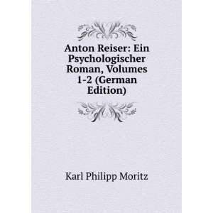   Roman, Volumes 1 2 (German Edition) Karl Philipp Moritz Books