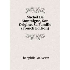  Michel De Montaigne, Son Origine Et Sa Famille (French 