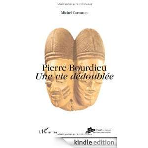 Pierre Bourdieu  Une vie dédoublée (Une vie une oeuvre) (French 