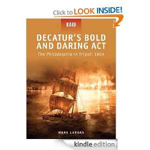 Decaturs Bold and Daring Act   The Philadelphia in Tripoli 1804 (Raid 