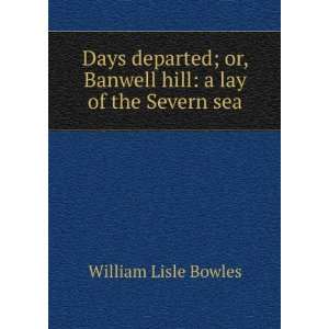   or, Banwell hill a lay of the Severn sea William Lisle Bowles Books