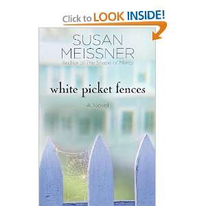  White Picket Fences A Novel [Paperback] Susan Meissner 
