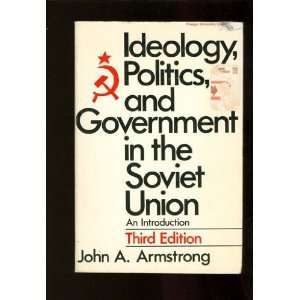  Ideology, Politics, and Government in the Soviet Union 